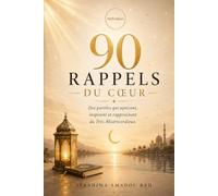 90 RAPPELS DU CŒUR: Des paroles qui apaisent, inspirent et rapprochent du Tout-Miséricordieux