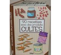 90 Recettes Avec Des Produits Cultes