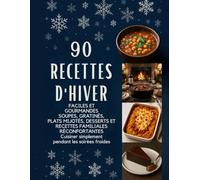 90 recettes d'hiver faciles et gourmandes, soupes, gratinés, plats mijotés, desserts et recettes familiales réconfortantes. Cuisiner simplement ... 90 recettes faciles et détaillées, expliquées