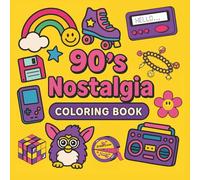 90’s Nostalgia Coloring Book: Bold and Simple Retro Designs Featuring Classic 90s Accessories, Gadgets, and Pop Culture - 40 Fun Pages for Teens and Adults
