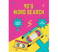 90’s Word Search Book for Adults and Teens: 100 Rad Retro Puzzles - Pop Culture, Tech, Fashion, Movies, Music, Events & Trends | 8.5 x 11 Large Print