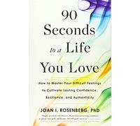 90 Seconds To A Life You Love