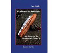 90 Sekunden vor Zeebrügge: Die Kenterung der Herald of Free Enterprise