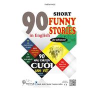 90 Short funny stories in English for advanced: Học tiếng Anh qua các mẩu chuyện cười (song ngữ Anh - Việt)