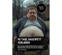 90 Tage, Bauchfett verlieren: Das Licht der frühen Morgenstunde fiel durch das halb geöffnete Fenster und traf die Konturen meines Bauches wie ein kaltes Urteil. Kein Urteil…