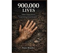 900,000 Lives: Treblinka's Forgotten Holocaust - Nazi Extermination, Jewish Resistance, and the Decades-Long Fight for Justice and Memory