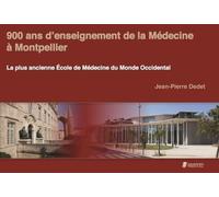 900 Ans D'enseignement De La Médecine À Montpellier - La Plus Ancienne Ecole De Médecine Du Monde Occidental