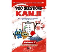 900 QUESTIONS KANJI Volume 1: QCM Kanji à trouver en français Niveau facile-moyen