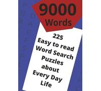 9000 Words Easy to Read Word Search Puzzles about Every Day Life: 225 Easy to Read Wordsearch Puzzles about Every Day Life | 8.27 x 11.69 inches, 227 ... Great Gift for Rest, Relaxation, and travel.