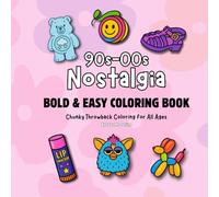 90s-00s Nostalgia: Bold & Easy Coloring Book for All Ages: A Chunky Throwback Coloring Book Featuring Toys, Snacks, and Style Icons from the 90s & 2000s