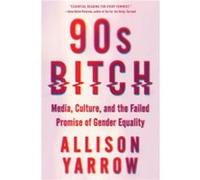 90s Bitch - Allison Yarrow - HarperCollins - Livre en Anglais - Paperback Allison YarrowAllison Yarrow (Auteur)