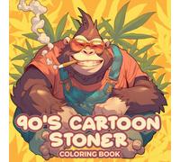 90s Cartoon Stoner Coloring Book: A Psychedelic Journey Through 50 Trippy and Retro-Inspired Coloring Pages Featuring Classic 90s Cartoon Vibes - ... Nostalgic Adults Seeking Creative Chill Time