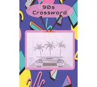 90s Crossword Puzzles: 50 Nostalgic Puzzles Inspired by Pop Culture, Trends, and Everyday Life of the Nineties