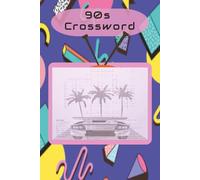 90s Crossword Puzzles: 50 Nostalgic Puzzles Inspired by Pop Culture, Trends, and Everyday Life of the Nineties