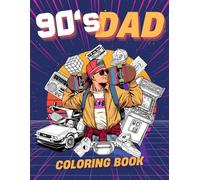 90's Dad: Nostalgic Coloring Book for Cool Dads from the Vibrant Pop Decade.