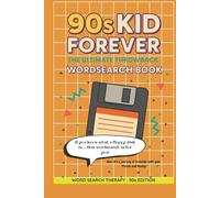 90s KID FOREVER: The Ultimate Throwback WORDSEARCH BOOK: dive into a journey of nostalgia with your friends and family!