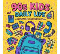 90s Kids Daily Life, A Nostalgic Coloring Book: 35+ Fun and Simple Scenes of Childhood Memories, Toys, and Play from the 1990s