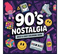 90s Nostalgia Bold and Easy Coloring Book: A Fun Retro Coloring Experience with Big, Simple Designs Inspired by the Best of the 90s - Perfect for Teens and Adults to Relax & Unwind