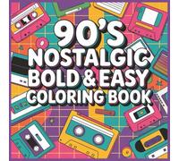 90's Nostalgic Bold And Easy Coloring Book: Big, Bold Designs Inspired by the Raddest Decade - Easy Coloring Fun for All Ages!