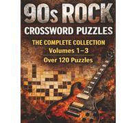 90s Rock Crossword Puzzles: The Complete Collection Volumes 1-3 | Over 120 Puzzles: A Nostalgic Crossword Challenge Featuring Alternative, Grunge, Metal, and Heavy Rock Classics