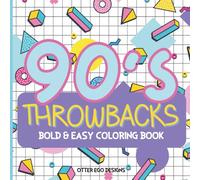 90's Throwbacks Bold & Easy Coloring Book: Relive the Raddest Decade with Simple Illustrations Inspired by Retro 1990's Styles & Icons