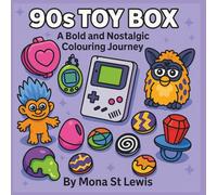 90s Toy Box: A Nostalgic UK Colouring Book for Adults and Teens Featuring Retro Toys, Childhood Memories, Stress Relief Fun, and Bold Line Art Designs to Relax, Unwind, and Reconnect