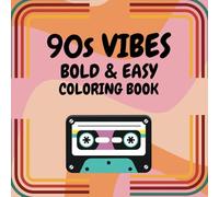 90s Vibes Coloring Book: Retro Coloring Book for Kids, Teens & Adults with Bold, Easy Designs of 90s Icons & Nostalgic Fun
