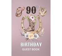 90th Birthday Guest Book: Western Cowgirl Theme Sign-In Keepsake for Family & Friends to Share Memories & Blessings