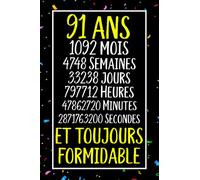 91 ans et toujours formidable: Joyeux Anniversaire 91 ans , Idée Cadeau Personnalisé pour Homme et Femme, Fille, Garçon, Soeur, Frére...carnet de notes joyeux anniversaire humour , 110 pages