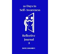 91 Days to Self-Awareness: A Reflective Journal Volume 3