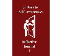 91 Days to Self-Awareness Reflective Journal: Volume 4