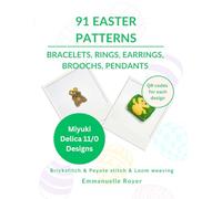 91 Easter Beading Patterns for Miyuki Delica 11/0: Includes QR Codes for Word Charts. Beginners to advanced: Step-by-Step Jewelry Projects: Rings, Pins, Earrings and more for adults and teens