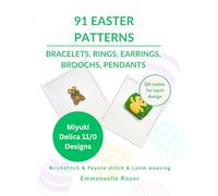 91 Easter Beading Patterns for Miyuki Delica 11/0: Includes QR Codes for Word Charts. Beginners to advanced: Step-by-Step Jewelry Projects: Rings, Pins, Earrings and more for adults and teens