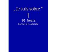 91 Jours - Carnet de sobriété: Un carnet d’accompagnement pour une vie sobre et consciente