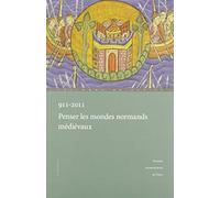 911-2011, Penser les mondes normands médiévaux