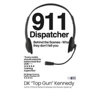 911 Dispatcher: Behind the Scenes - What They Don’t Tell You
