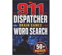 911 Dispatcher Brain Games Word Search: A Fun Collection of Emergency Communications Word Search Puzzles for 911 Dispatchers, Call Takers, ... and Retirees | 50+ Easy-to-Read Puzzles