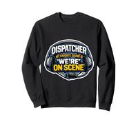 911 Dispatcher d'urgence Mon Son préféré est We're on Scene Sweatshirt
