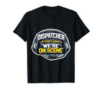 911 Dispatcher d'urgence Mon Son préféré est We're on Scene T-Shirt