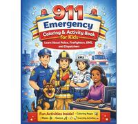 911 Emergency Coloring & Activity Book for Kids: Learn When to Call for Help (Police, Fire, EMS & Dispatchers): A fun and educational coloring book ... emergencies, and meet real-life heroes