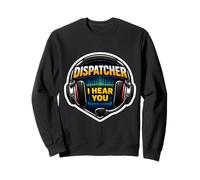 911 Emergency Dispatcher I Hear You First Responder Citation Sweatshirt