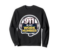 911 is My Work Number Répartiteur d'urgence Premier intervenant Sweatshirt