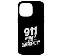 911 What Your Emergency Funny First Responder Humour Coque pour iPhone 14 Pro Max