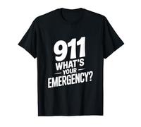911 What Your Emergency Funny First Responder Humour T-Shirt Graphique avec Valeur