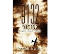 9132 Victor! Three Got Into a Plane, Only I Walked Away Truman, Jennifer (Auteur)