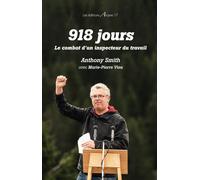 918 jours Le combat d'un inspecteur du travail - Anthony Smith - Arcane 17 Association - broché - Essai