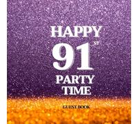 91st Birthday Guest Book: Happy Party Time An elegant purple and gold-themed guest signing book that records names and memories. and photos from your ... party, 100 pages, 1:1 person, 8.5x8.5 inches