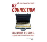 92 Connection Les Hauts-de-Seine, laboratoire de la corruption ? - Jean-Paul Philippe - Nouveau Monde Eds - broché - Essai