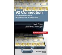92 Connection Les Hauts-de-Seine, laboratoire de la corruption ? - Jean-Paul Philippe - Nouveau Monde Eds - Poche - Livre