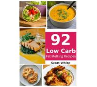 92 Low Carb Recipes to Help Melt Fat: Fit Healthy Family Friendly Low Carb Recipes